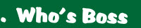 .  Who’s Boss 