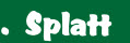 .  Splatt 